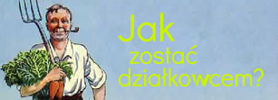 Jak zostac dzialkowcem